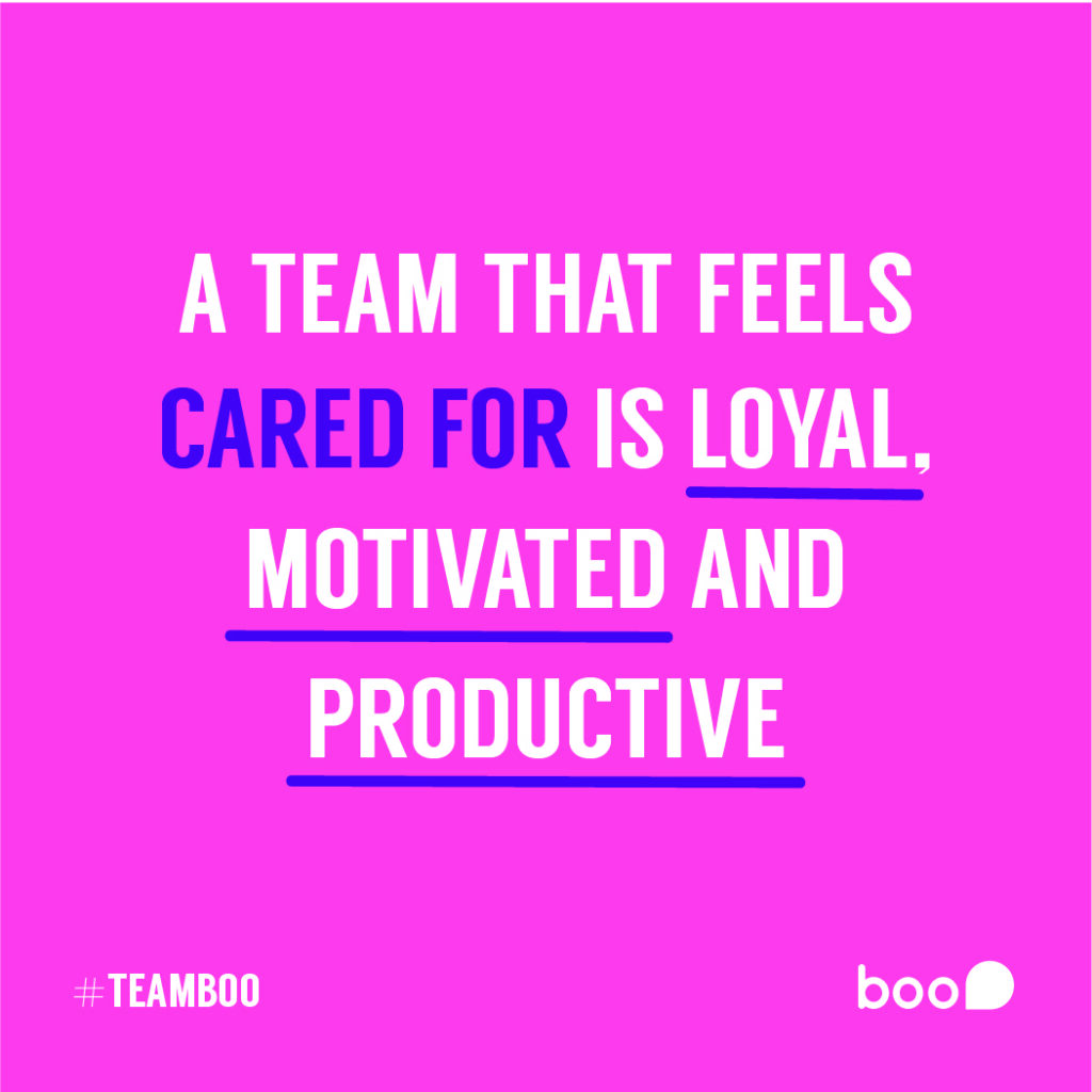 A Team that Feels Cared for is Loyal Motivated and Productive